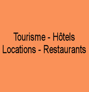 Tourisme - Hôtels - Locations - Restaurants